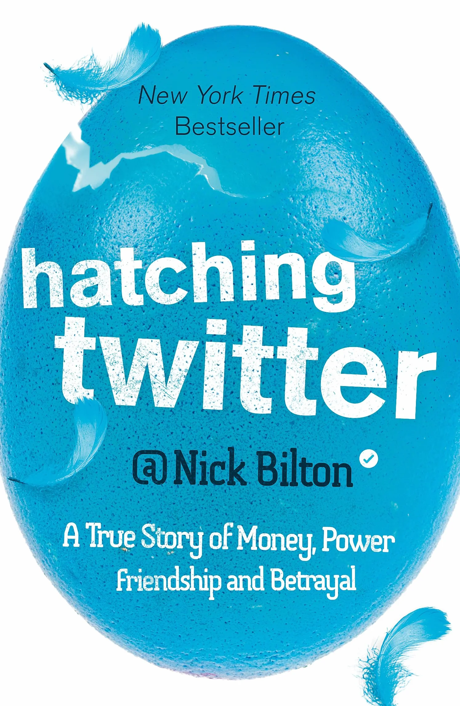 Hatching Twitter: A True Story of Money, Power, Friendship and Betrayal